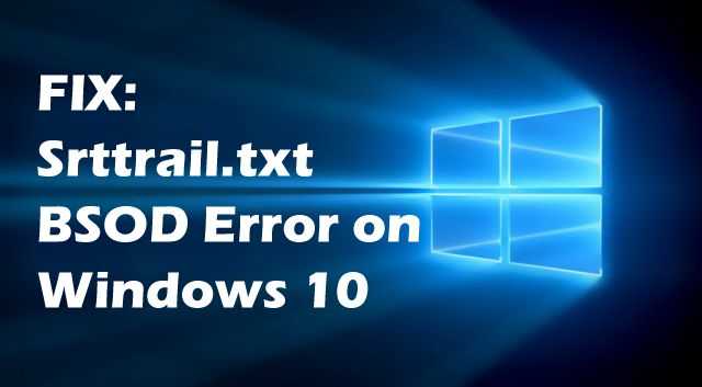 Что означает синий экран смерти в Windows 10 с указанием на невозможность открытия srttrailtxt Причины появления проблемы с файлом srttrailtxt при восстановлении Windows Как исправить ошибку, связанную с файлом srttrailtxt в Windows 10