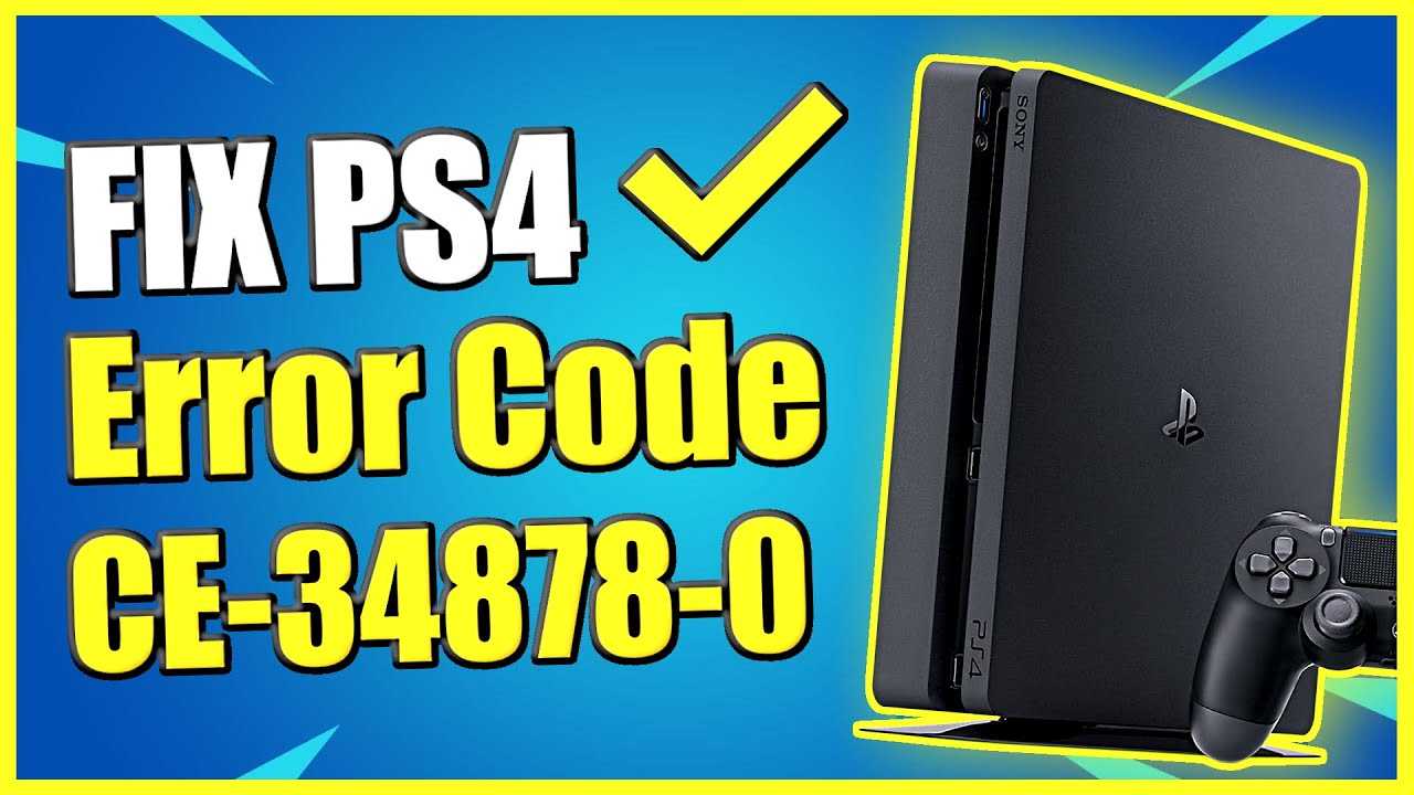 Ps4 error code (ce-34878-0) – totally fixed by experts