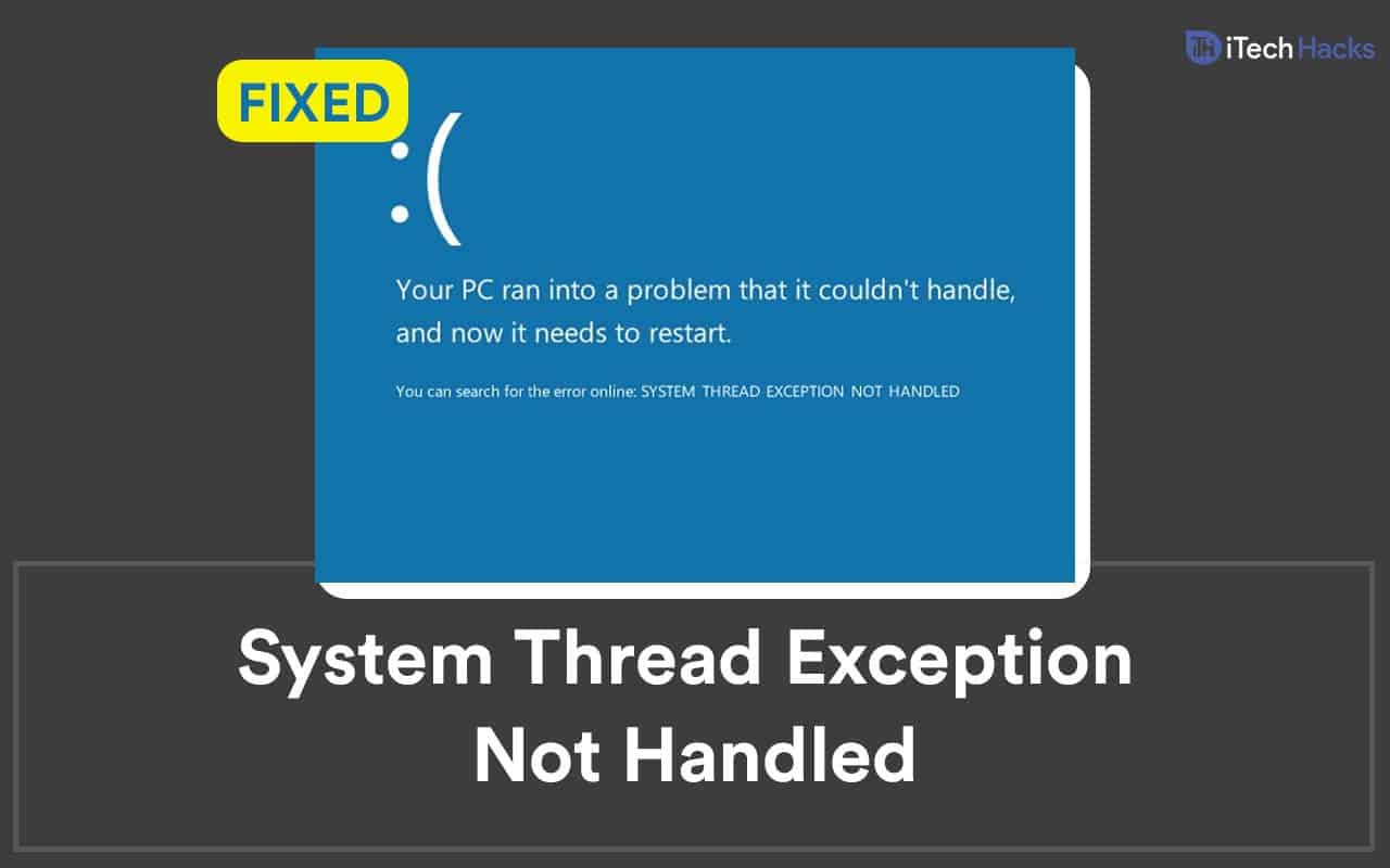 Как исправить ошибку system_thread_exception_not_handled в windows 10