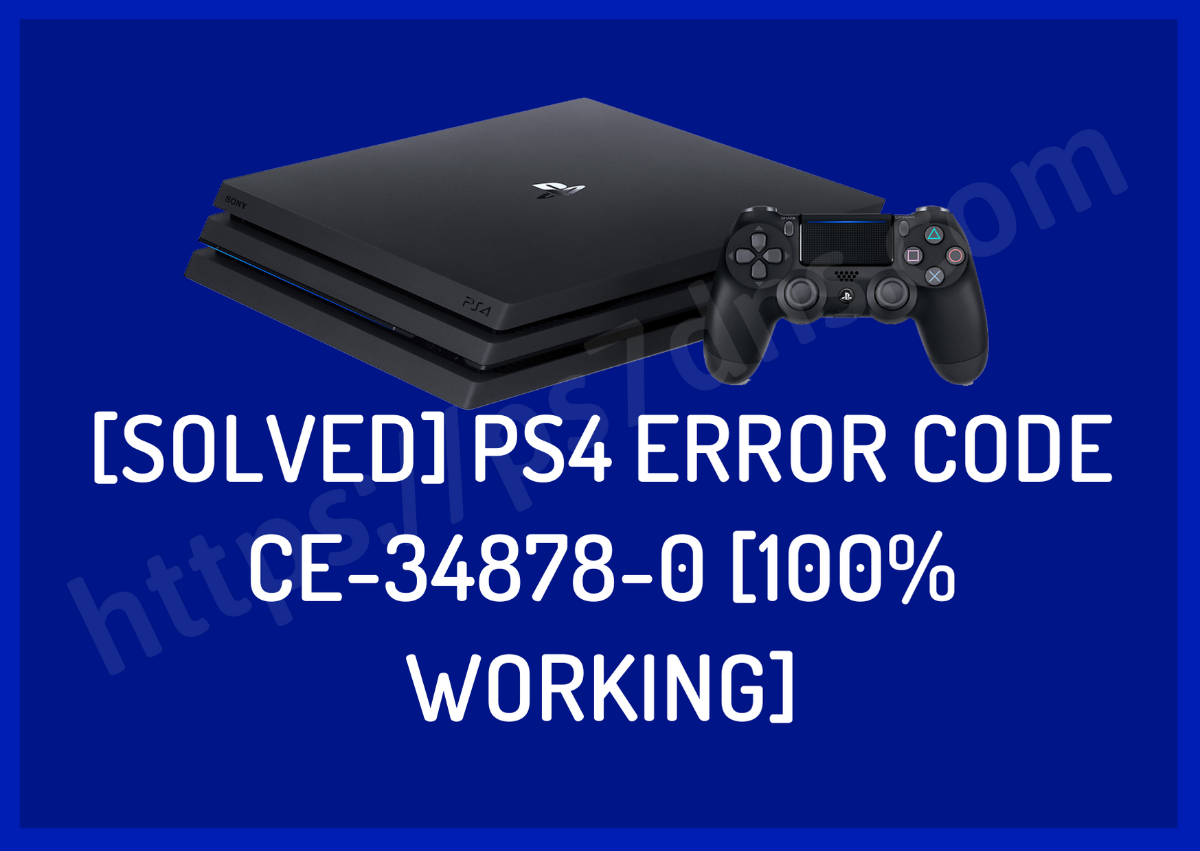 Playstation 4 error codes ce-34878-0, ce 30005-8 [full fix]